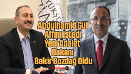Abdulhamid Gül Affını istedi Yeni Adalet Bakanı Bekir Bozdağ Oldu
