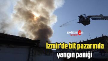İzmir’de bit pazarında yangın paniği