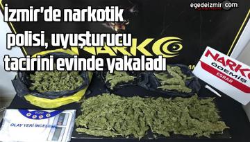 İzmir’de narkotik polisi, uyuşturucu tacirini evinde yakaladı
