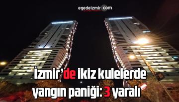 İzmir’de ikiz kulelerde yangın paniği: 3 yaralı