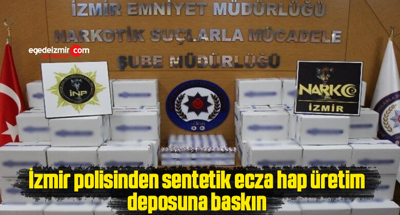 İzmir polisinden sentetik ecza hap üretim deposuna baskın