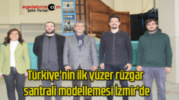Türkiye’nin ilk yüzer rüzgar santrali modellemesi İzmir’de