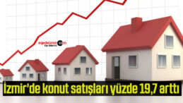 İzmir’de konut satışları yüzde 19,7 arttı