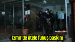 İzmir’de otele fuhuş baskını