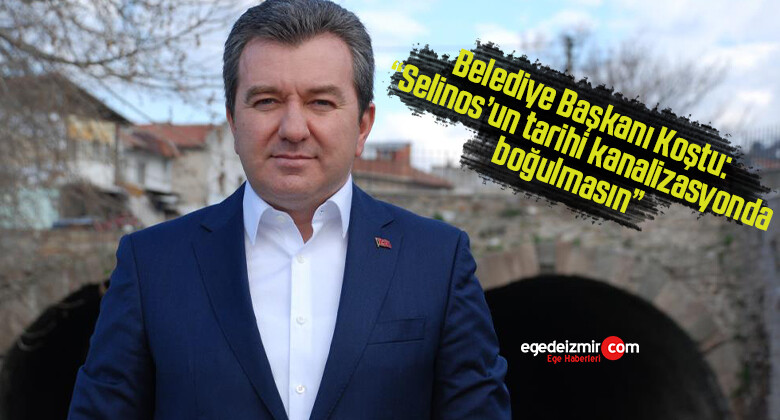 Bergama Belediye Başkanı Koştu: “Selinos’un tarihi kanalizasyonda boğulmasın”