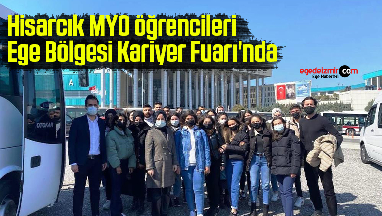 Hisarcık MYO öğrencileri Ege Bölgesi Kariyer Fuarı’nda