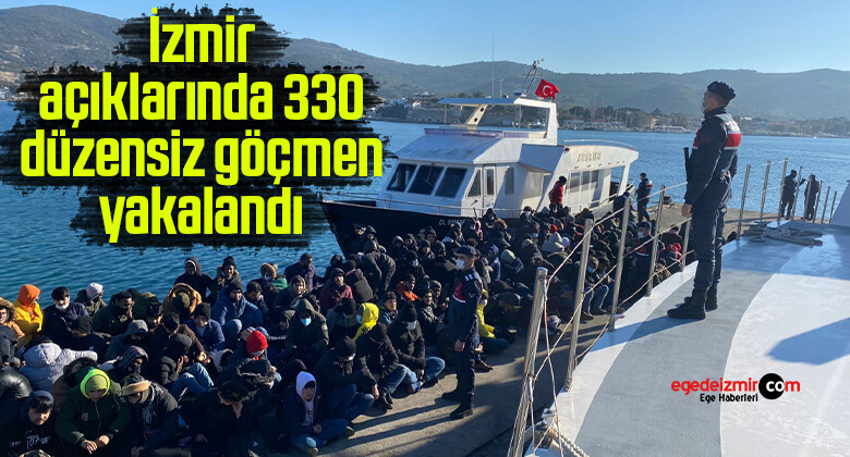 İzmir açıklarında 330 düzensiz göçmen yakalandı