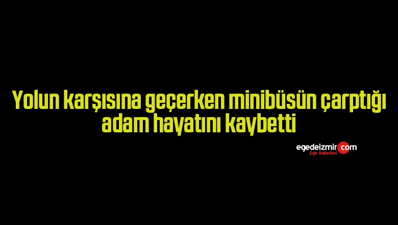 hayatını kaybetti