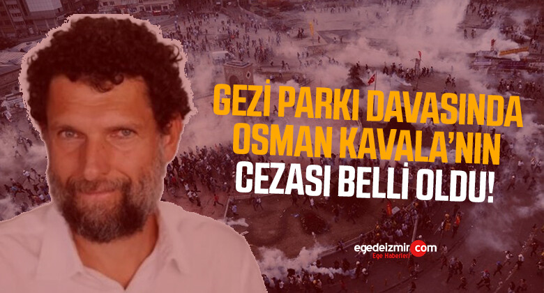 Gezi Parkı Davasında Osman Kavala’nın Cezası Belli Oldu