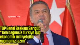 TDP Genel Başkanı Sarıgül: “Tam bağımsız Türkiye için ekonomik milliyetçilik yapmamız lazım”