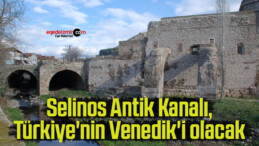 Selinos Antik Kanalı, Türkiye’nin Venedik’i olacak