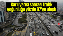 İstanbul’da kar uyarısı sonrası trafik yoğunluğu yüzde 87’ye ulaştı