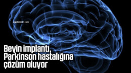Beyin implantı, Parkinson hastalığına çözüm oluyor