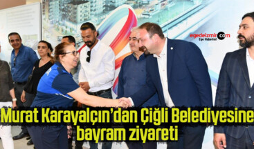 Murat Karayalçın’dan Çiğli Belediyesine bayram ziyareti