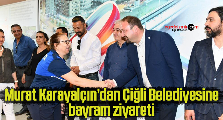 Murat Karayalçın’dan Çiğli Belediyesine bayram ziyareti