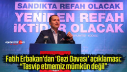 Fatih Erbakan’dan ‘Gezi Davası’ açıklaması: “Tasvip etmemiz mümkün değil”