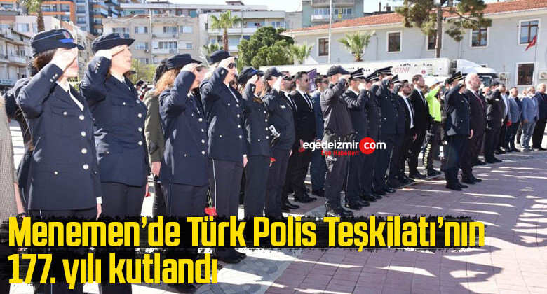 Menemen’de Türk Polis Teşkilatı’nın 177. yılı kutlandı