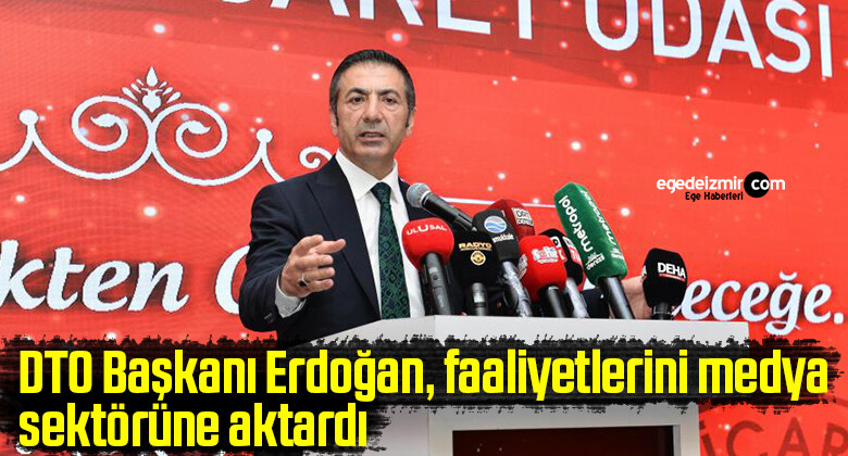 DTO Başkanı Erdoğan, faaliyetlerini medya sektörüne aktardı
