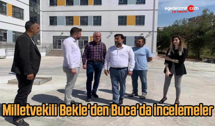 Milletvekili Bekle’den Buca’da incelemeler