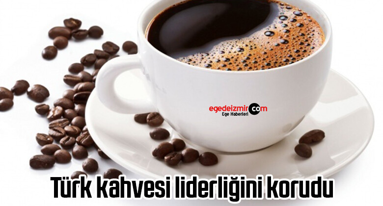 Türk kahvesi liderliğini korudu