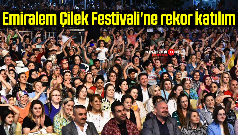 Emiralem Çilek Festivali’ne rekor katılım