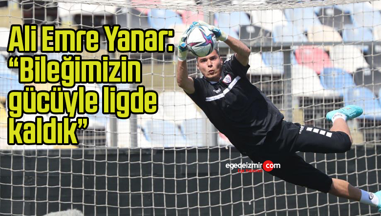 Ali Emre Yanar: “Bileğimizin gücüyle ligde kaldık”
