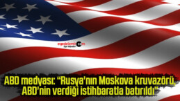 ABD medyası: “Rusya’nın Moskova kruvazörü, ABD’nin verdiği istihbaratla batırıldı”