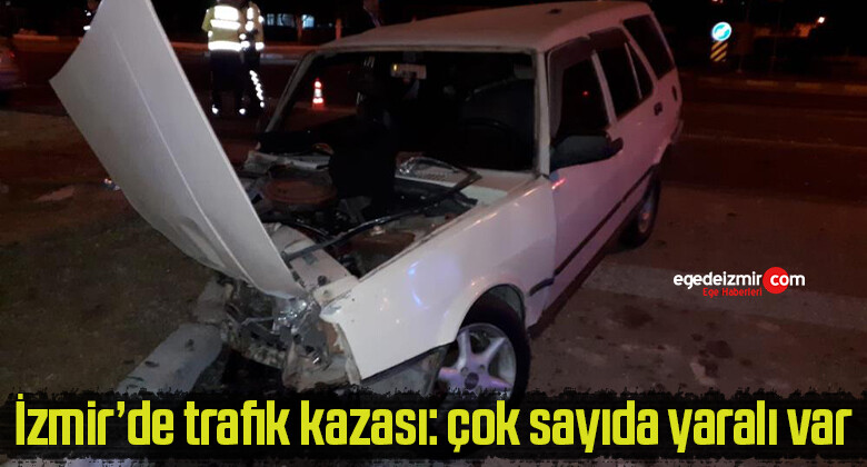 İzmir’de trafik kazası: çok sayıda yaralı var