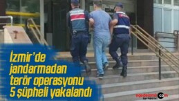 İzmir’de jandarmadan terör operasyonu: 5 şüpheli yakalandı