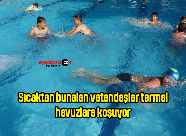 Sıcaktan bunalan vatandaşlar termal havuzlara koşuyor
