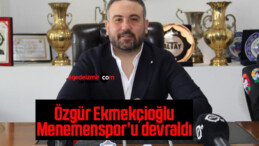 Özgür Ekmekçioğlu, Menemenspor’u devraldı