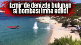 İzmir’de denizde bulunan el bombası imha edildi