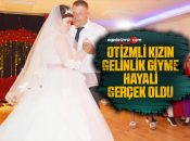 Otizmli genç kızın gelinlik giyme hayali gerçek oldu