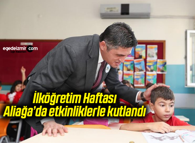 İlköğretim Haftası, Aliağa’da etkinliklerle kutlandı