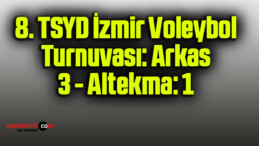 8. TSYD İzmir Voleybol Turnuvası: Arkas: 3 – Altekma: 1