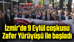 İzmir’de 9 Eylül coşkusu Zafer Yürüyüşü ile başladı