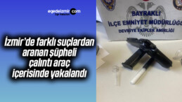 İzmir’de farklı suçlardan aranan şüpheli, çalıntı araç içerisinde yakalandı