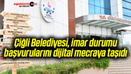 Çiğli Belediyesi, imar durumu başvurularını dijital mecraya taşıdı