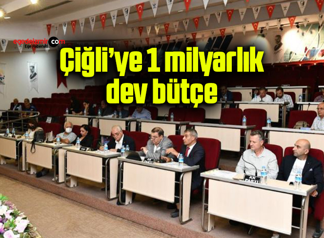 Çiğli’ye 1 milyarlık dev bütçe