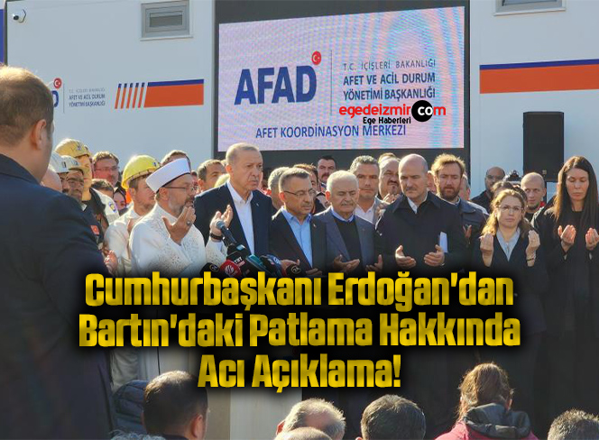 Cumhurbaşkanı Erdoğan’dan Bartın’daki Patlama Hakkında Acı Açıklama!