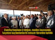 Cumhurbaşkanı Erdoğan, maden kazasında hayatını kaybedenlerin cenaze törenine katıldı