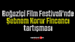 Boğaziçi Film Festivali’nde Şebnem Korur Fincancı tartışması