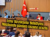 İzmir Büyükşehir Belediyesi Meclisinde gündem cezaevi arazisi
