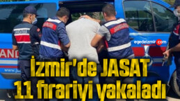 İzmir’de JASAT, 11 firariyi yakaladı