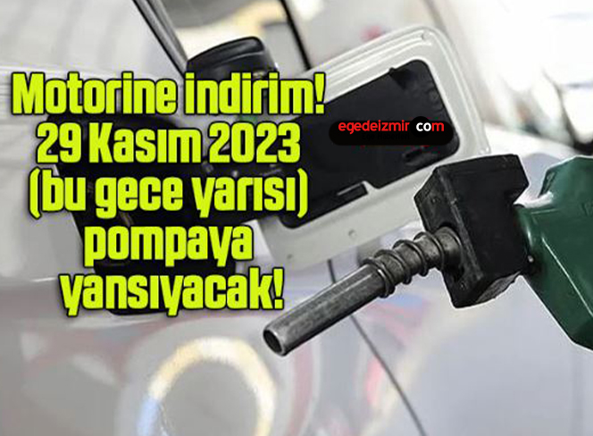 Motorine indirim! 29 Kasım 2023 (bu gece yarısı) pompaya yansıyacak!