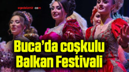 Buca’da coşkulu Balkan Festivali