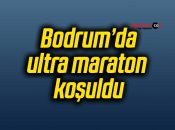 Bodrum’da ultra maraton koşuldu