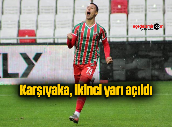 Karşıyaka, ikinci yarı açıldı