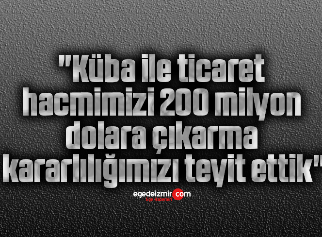 Cumhurbaşkanı Erdoğan: “Küba ile ticaret hacmimizi 200 milyon dolara çıkarma kararlılığımızı teyit ettik”