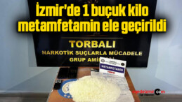 İzmir’de 1 buçuk kilo metamfetamin ele geçirildi